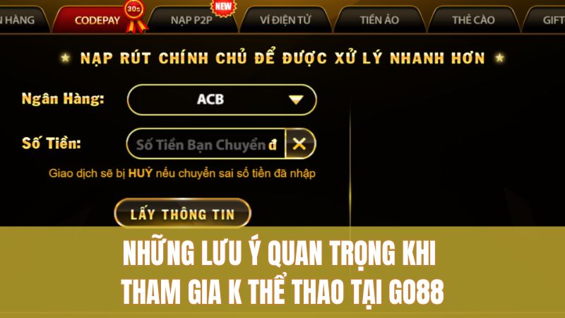Game K Thể Thao GO88 Đáng Thử Với Bí Quyết Hay 3 Những lưu ý quan trọng khi tham gia K thể thao tại GO88